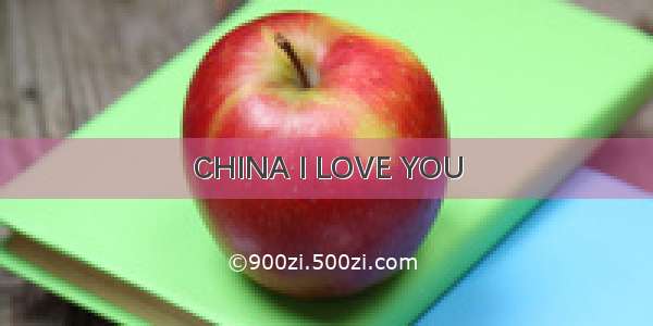 CHINA I LOVE YOU