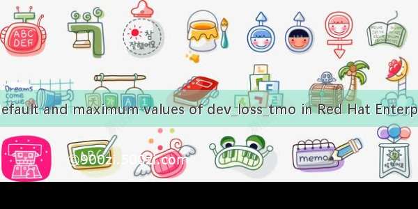 What are default and maximum values of dev_loss_tmo in Red Hat Enterprise Linux 6