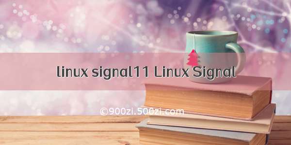linux signal11 Linux Signal
