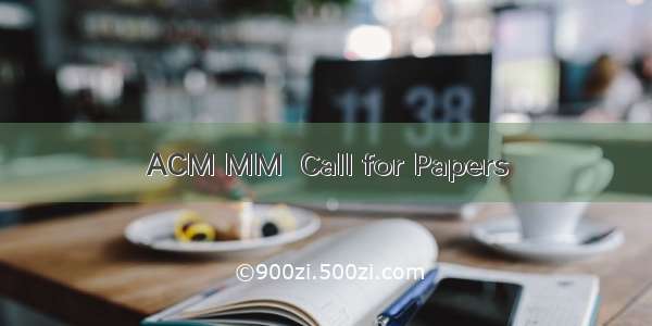 ACM MM  Call for Papers