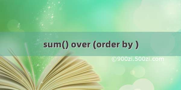 sum() over (order by )
