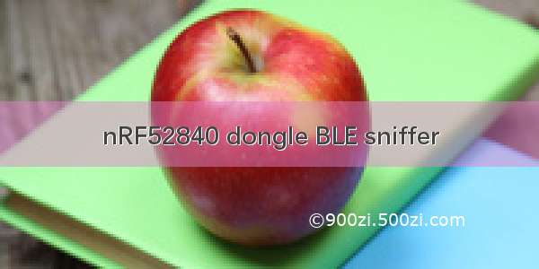 nRF52840 dongle BLE sniffer