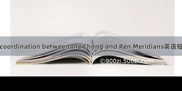 冲任失调 incoordination between the Chong and Ren Meridians英语短句 例句大全