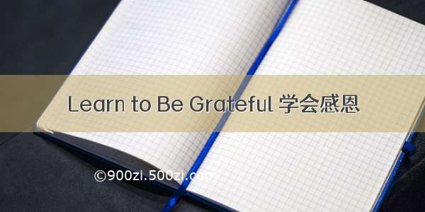 Learn to Be Grateful 学会感恩