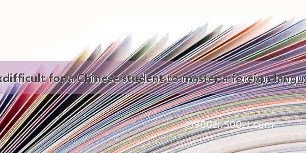 33.I don\'t thinkdifficult for a Chinese student to master a foreign language within five y