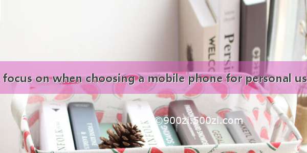 ----What  do you focus on when choosing a mobile phone for personal use? ----Its function