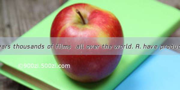 In the last few years thousands of films  all over the world. A. have producedB. have been
