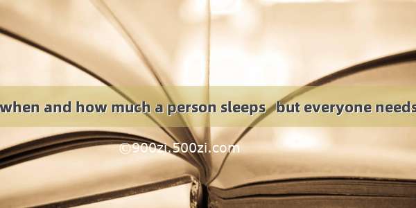 It doesn’t matter when and how much a person sleeps   but everyone needs some rest to stay