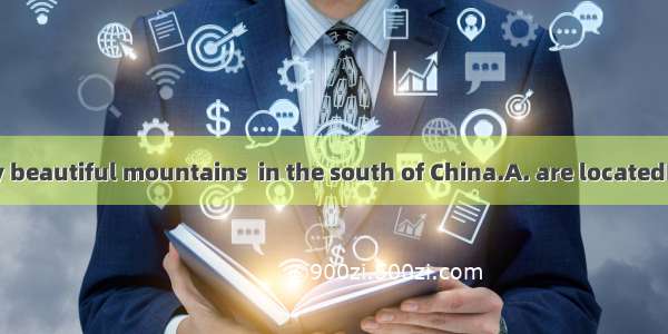 There are many beautiful mountains  in the south of China.A. are locatedB. locatedC. lies