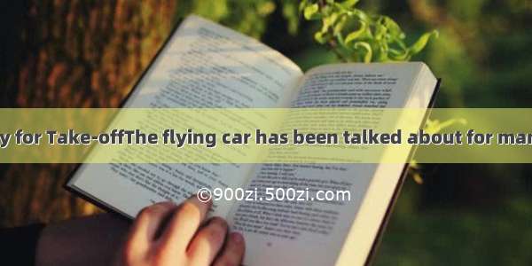 Your Car Is Ready for Take-offThe flying car has been talked about for many years but now