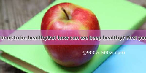 It’s important for us to be healthyBut how can we keep healthy? First you should eat fru