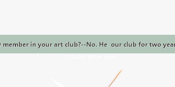 --Is Peter a new member in your art club?--No. He  our club for two years.A. joins B. has