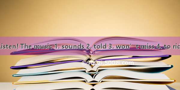 动词填空（10分）1.Listen! The music 1. sounds 2. told 3. won’t miss 4. to ride 5. flies(sound)nic